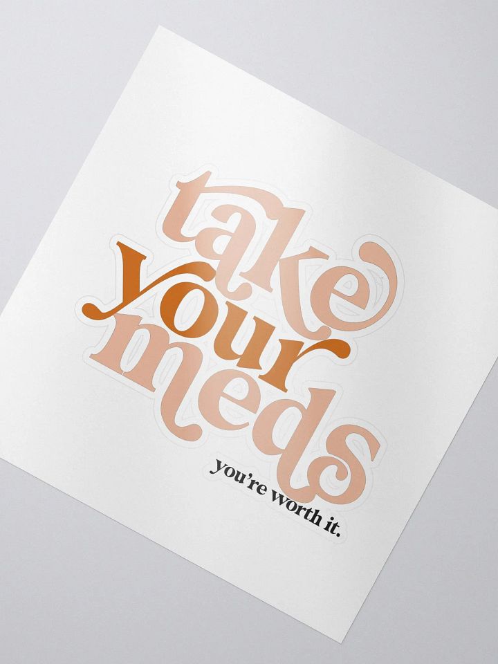 Take Your Meds, You're Worth It Kiss-Cut Sticker product image (2)
