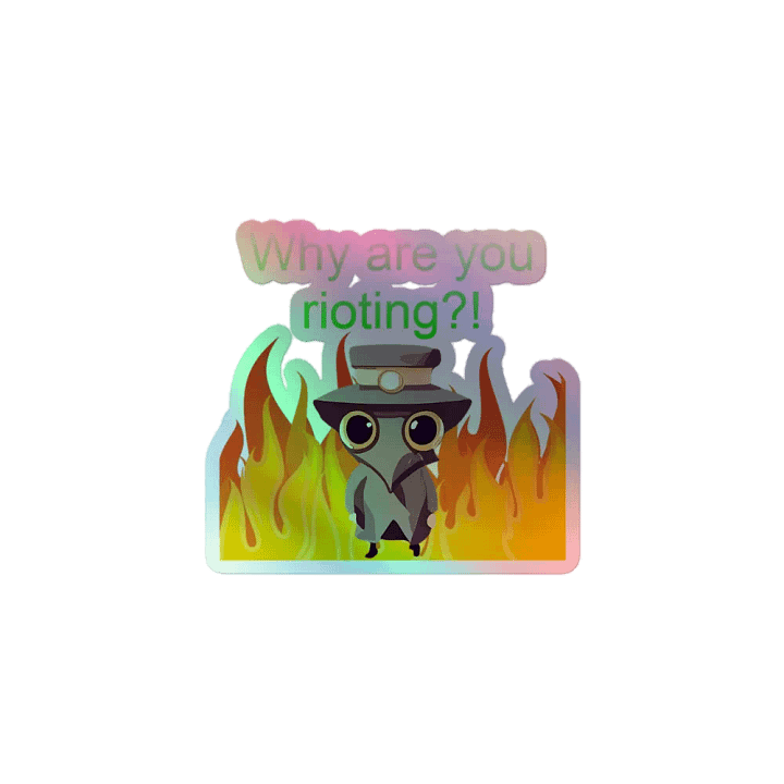 Why are you rioting holographic sticker product image (1)