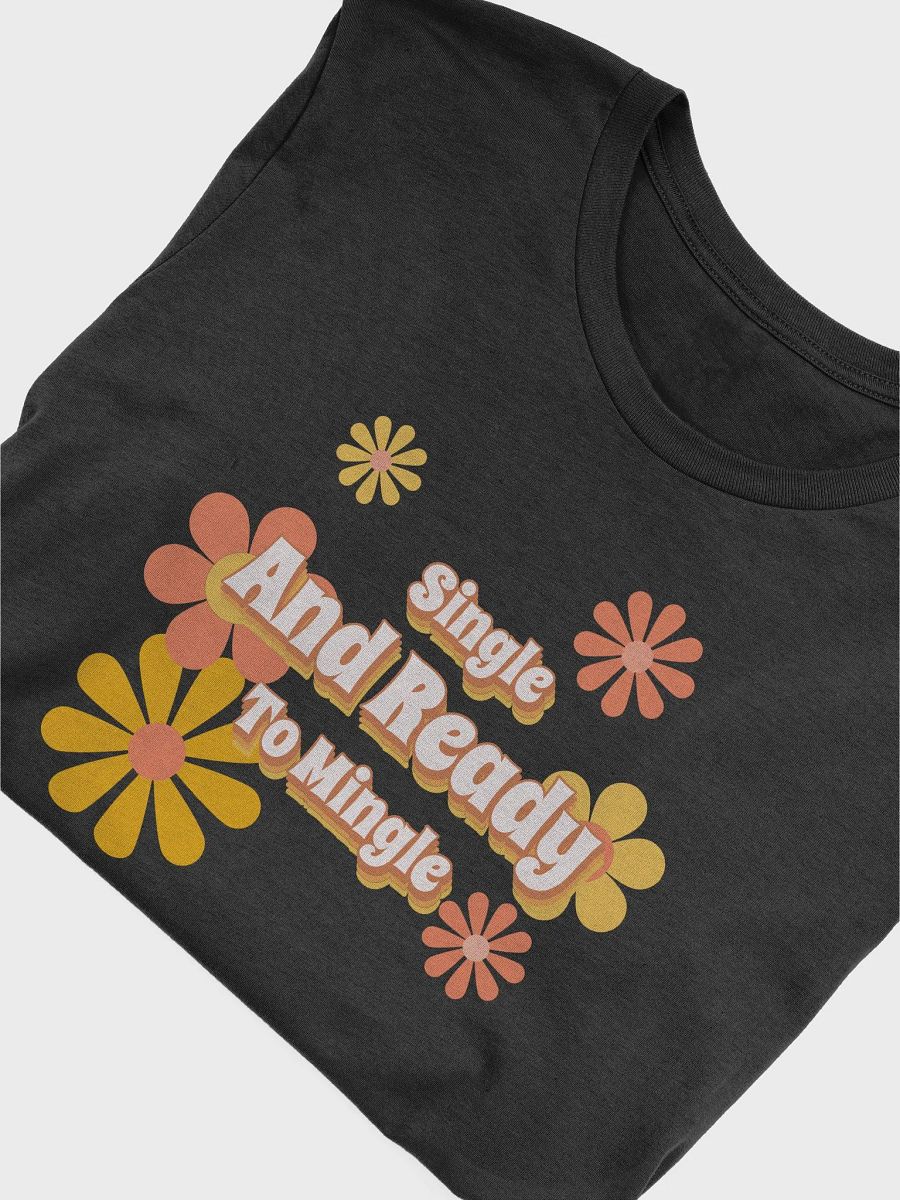 Groovy Single and Ready to Mingle T Shirt product image (5)