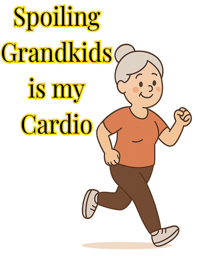 Spoiling Grandkids is my Cardio (Female)