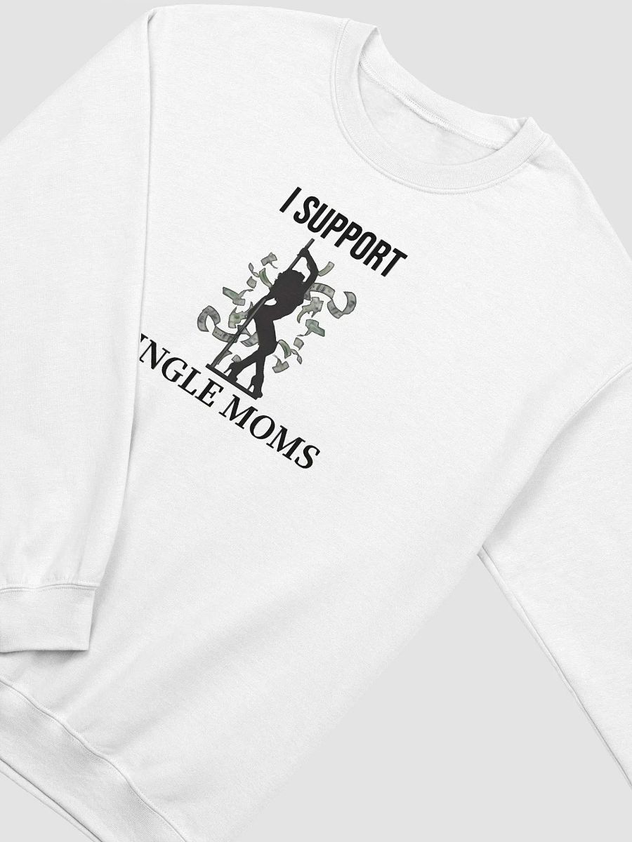 I Support Single Moms Sweatshirt product image (2)