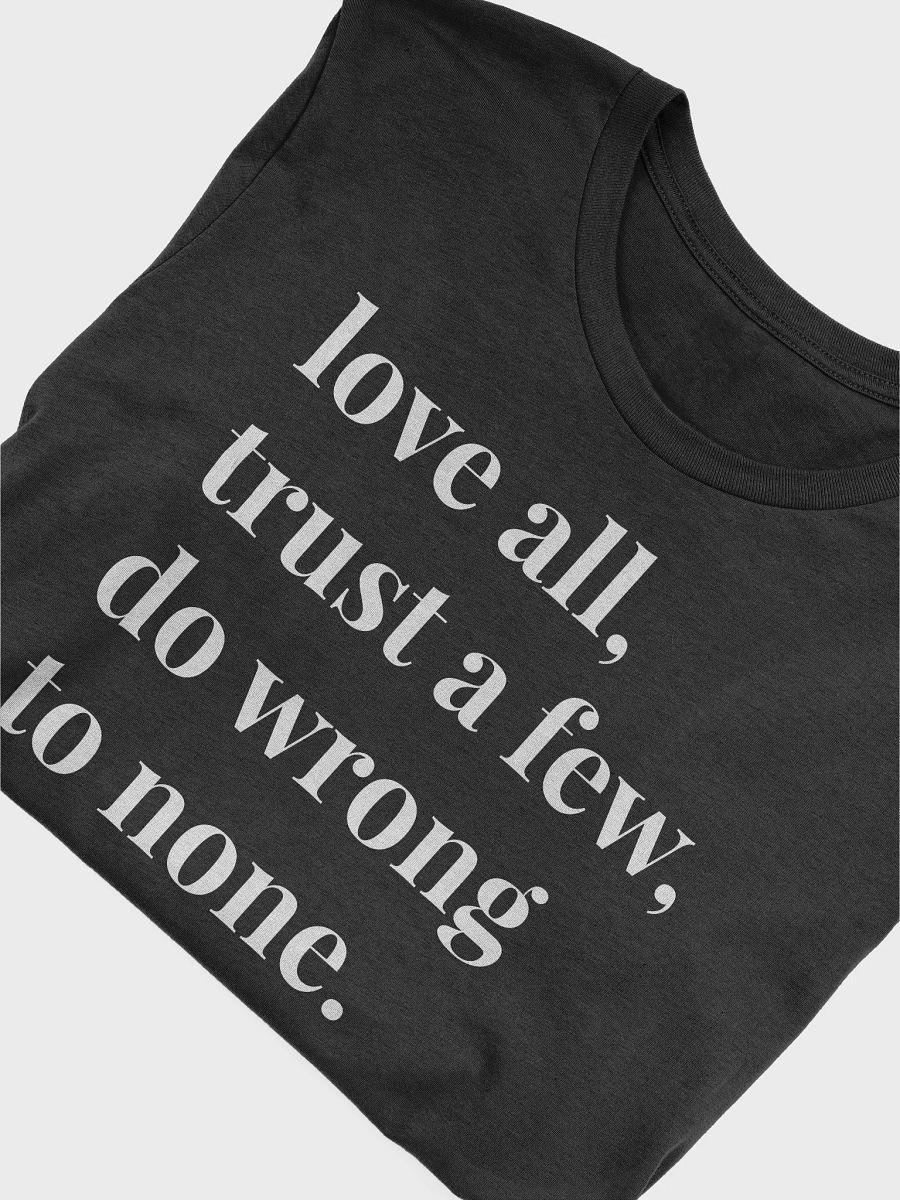 Love All, Trust a Few, Do Wrong To None T-Shirt product image (5)
