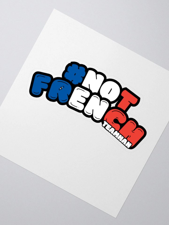 TeamHan - #NotFrench | Sticker product image (2)
