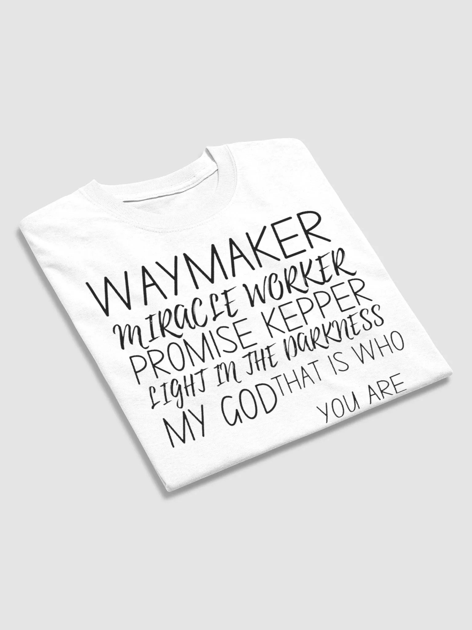 WAY MAKER MIRACLE WORKER PROMISE KEEPER LIGHT IN THE DARKNESS MY GOD THAT IS WHO YOUR ARE T-SHIRT product image (4)