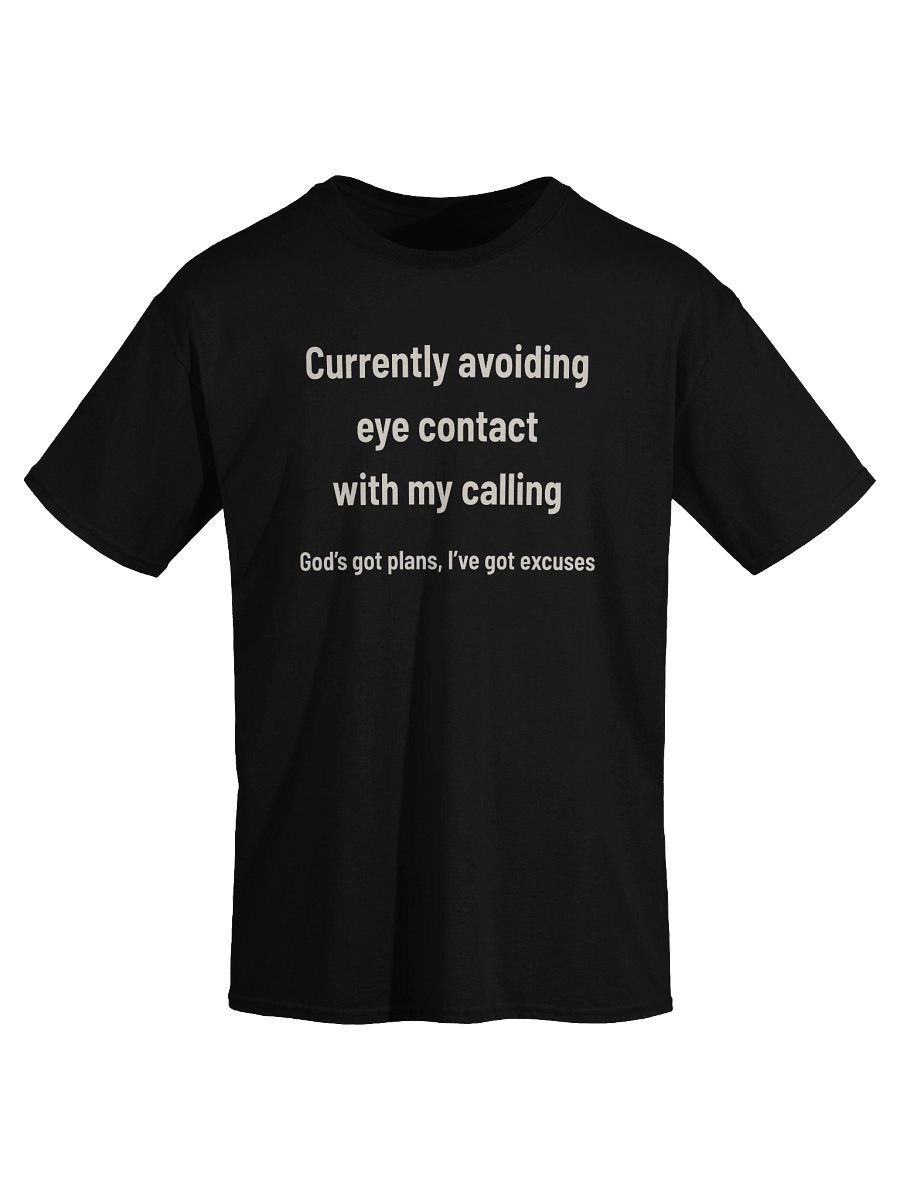 Avoiding Eye Contact with My Calling | Funny Christian Excuses T-Shirt product image (25)