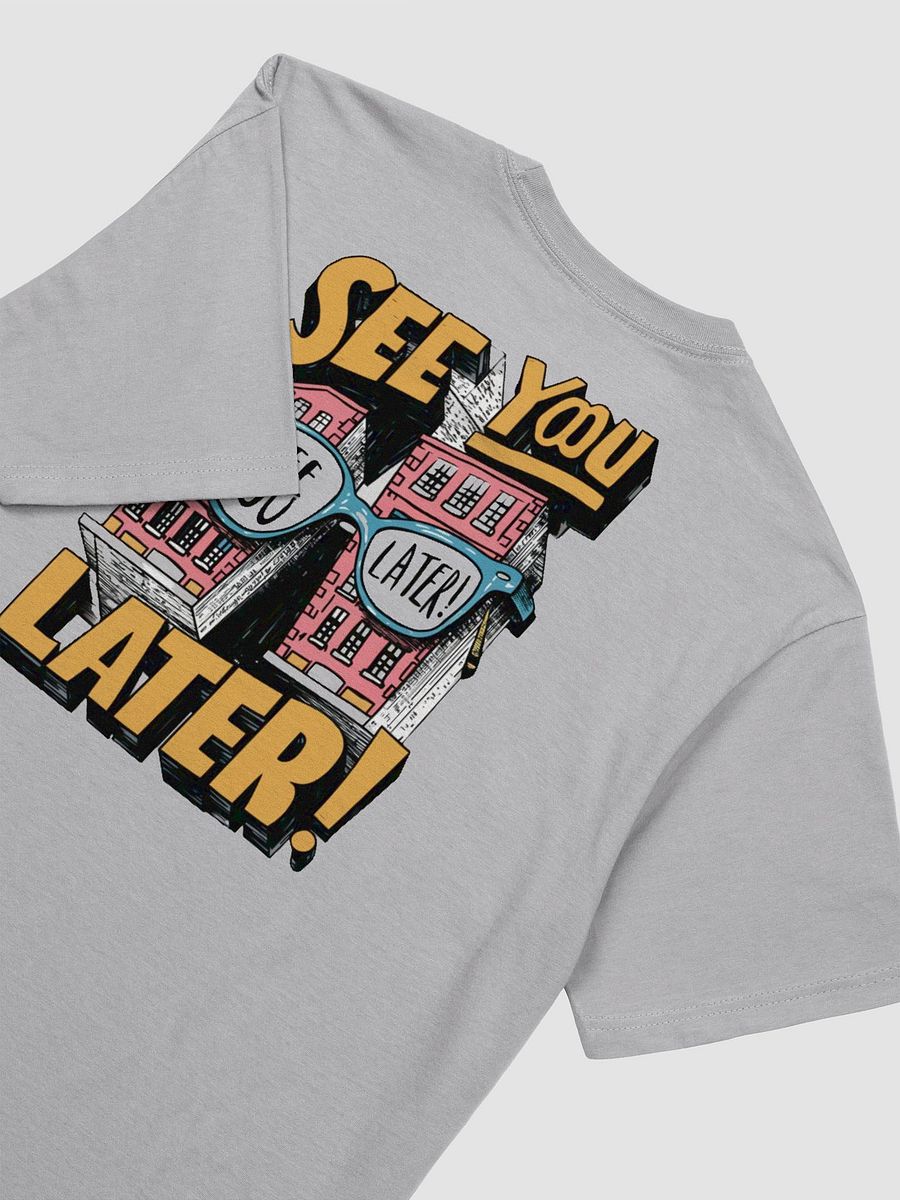See You Later Designed T-Shirt product image (38)
