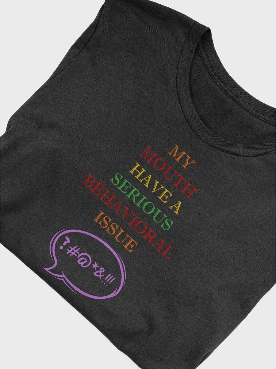 My Mouth Have A Serious Behavioral Issue T-shirt product image (19)