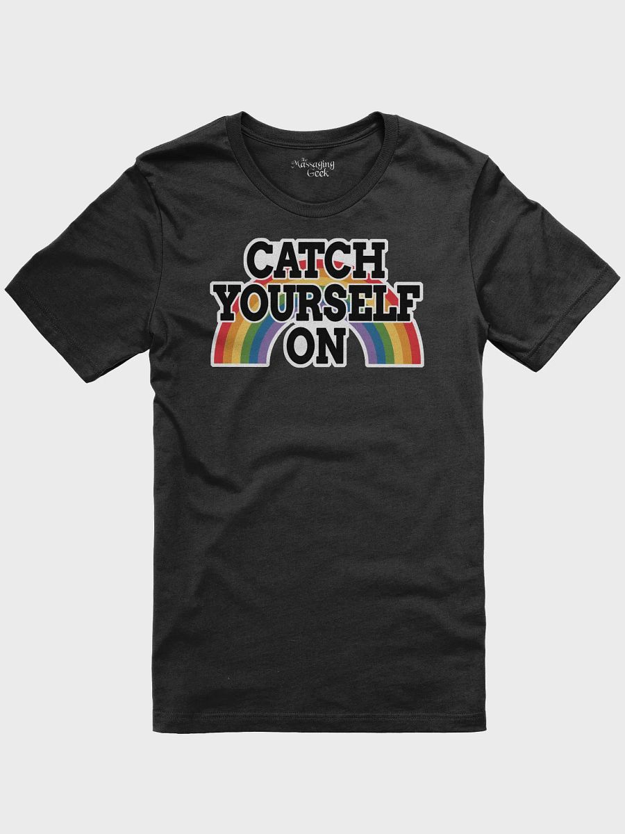 Rainbow Catch Yourself On Shirt product image (8)