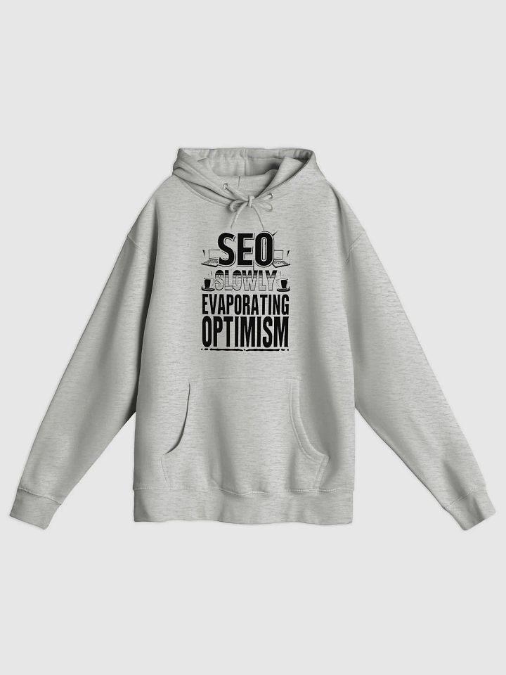 SEO - Slowly Evaporating Optimism Hoodie product image (1)