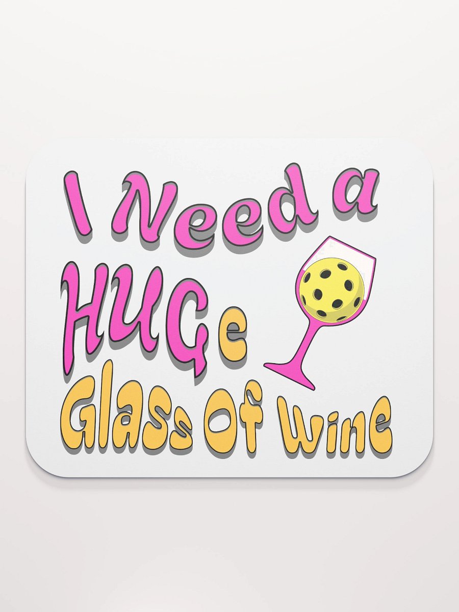 I Need A Huge Glass Of Wine Pickleball Whimsical Glass Mouse Pad product image (1)