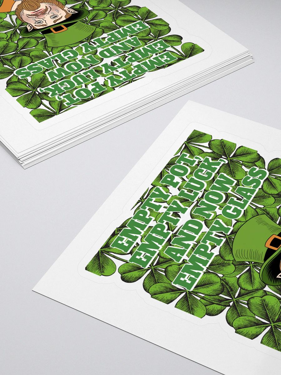 Empty Pot, Empty Luck, And Now Empty Glass - St. Patrick's Day Sticker product image (4)