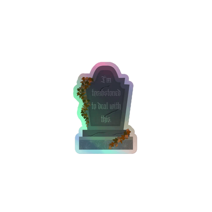 Holo Sticker: Tombstoned To Deal product image (1)