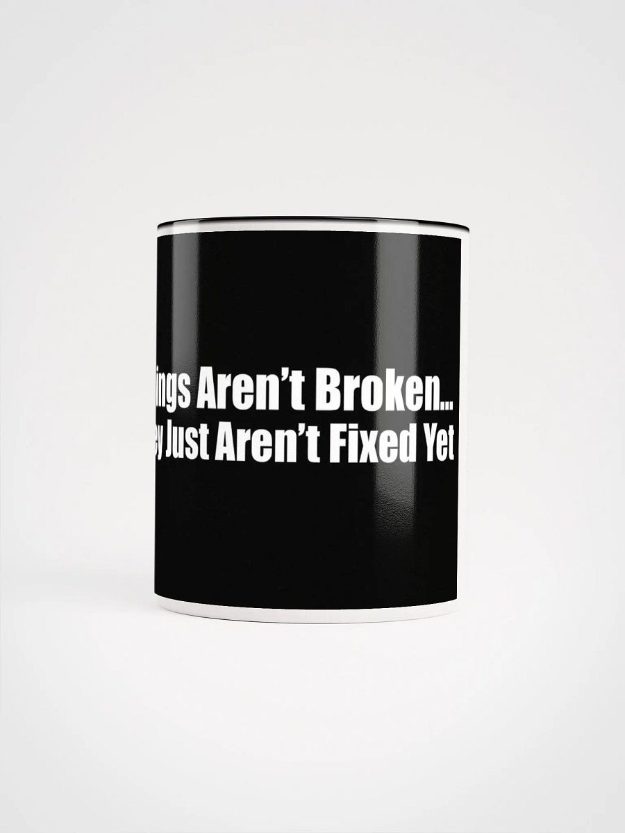 Things Aren't Broken Mug product image (9)