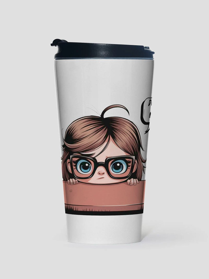 Dont Make Me - Travel Mug