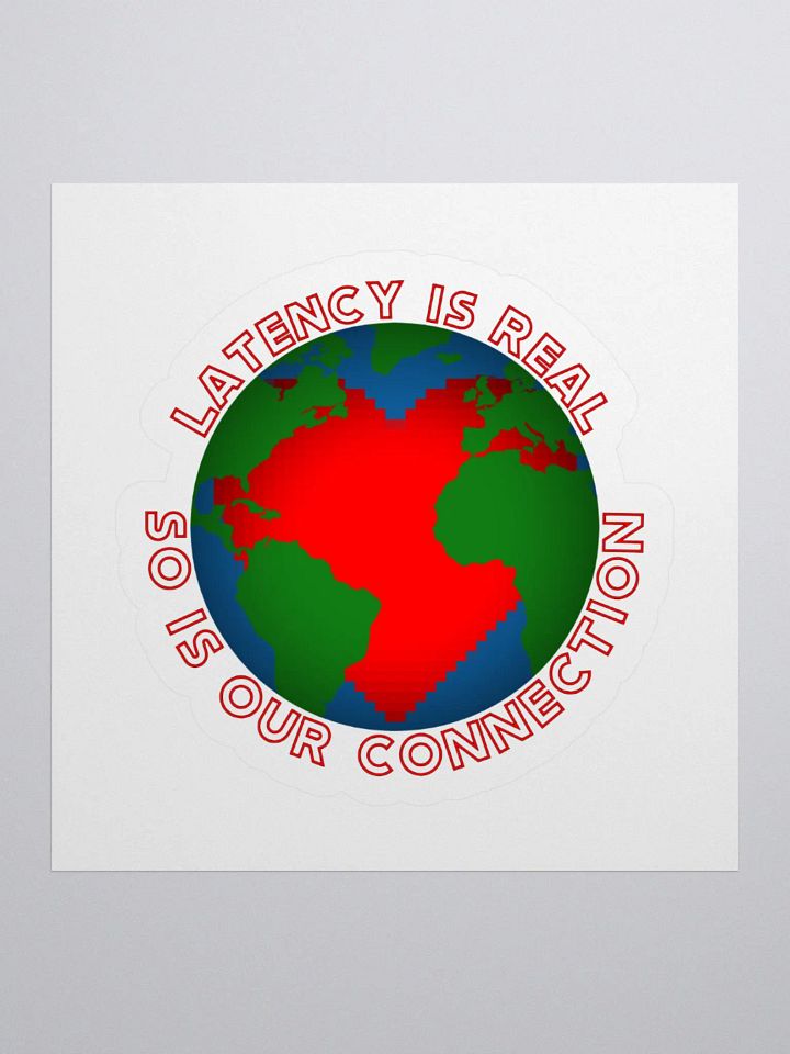 Latency Is Real - Kiss Cut Sticker product image (1)