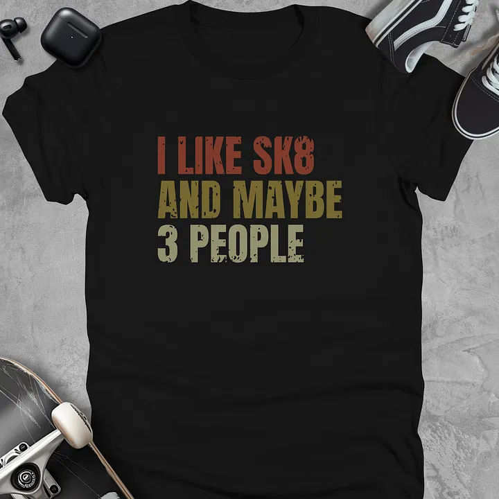 I like skate and maybe 3 people, Funny skate t-shirt, unisex product image (3)