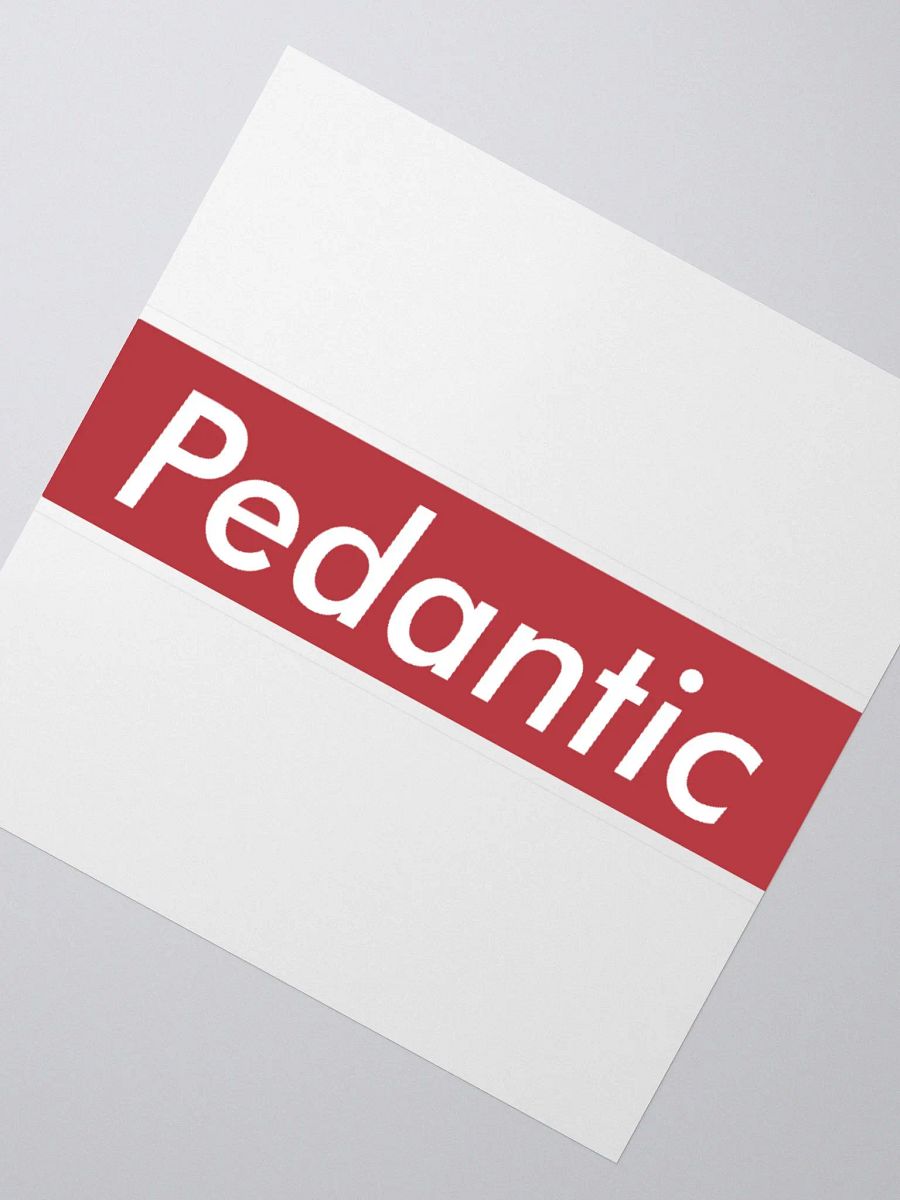 Pedantic Vinyl Sticker (Kiss-Cut) product image (6)