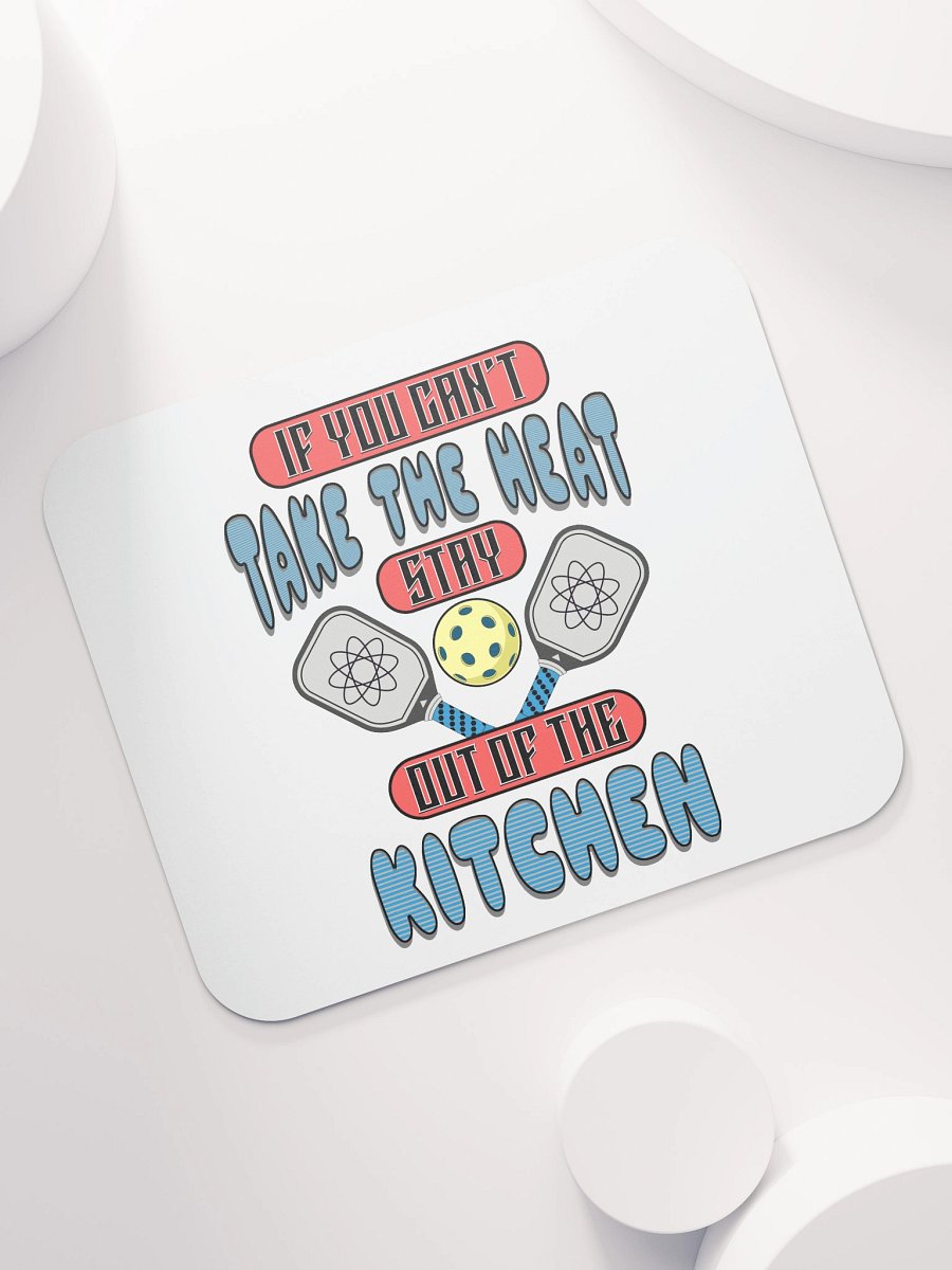 If You Cant Take The Heat Stay Out Of The Kitchen Pickleball Atomic Mouse Pad product image (5)