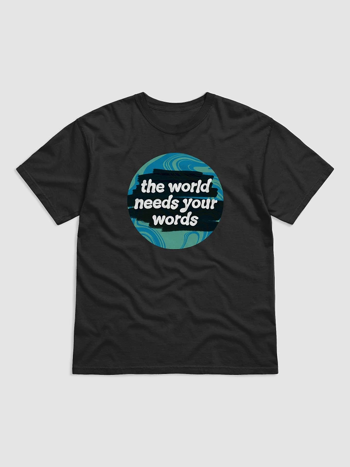The World Needs Your Words T-Shirt product image (1)