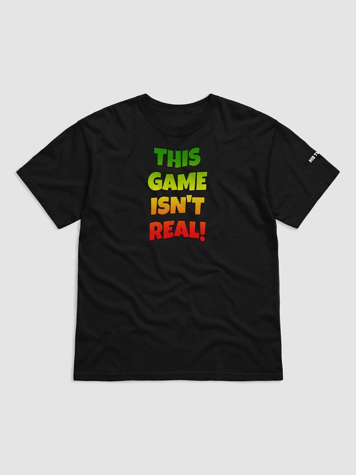 THIS GAME ISN'T REAL! Unisex Tee product image (5)