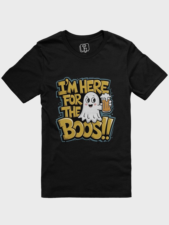 I'm here for the BOOS!! T-shirt product image (1)