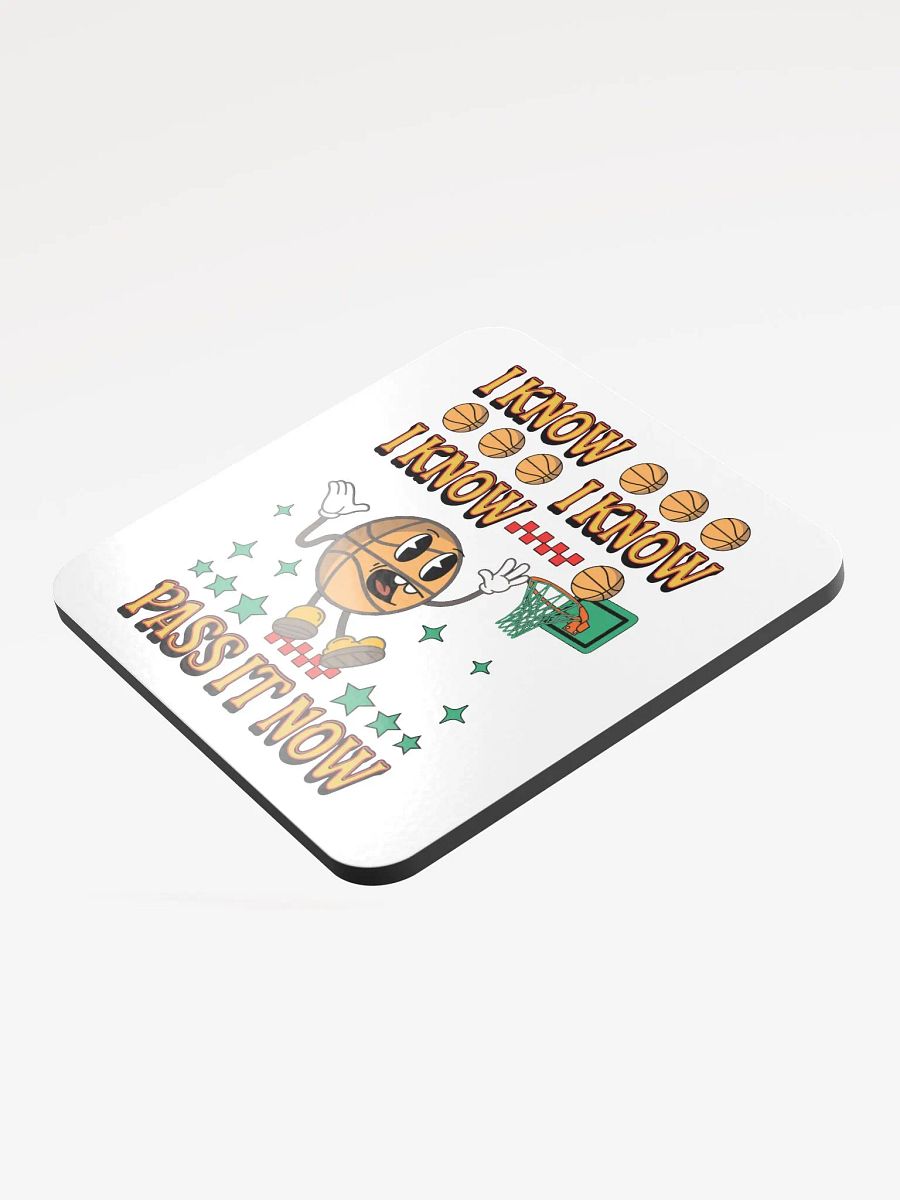 I Know I Know I Know Pass It Now Basketball Hoops Hype Glossed Cork Coaster product image (4)