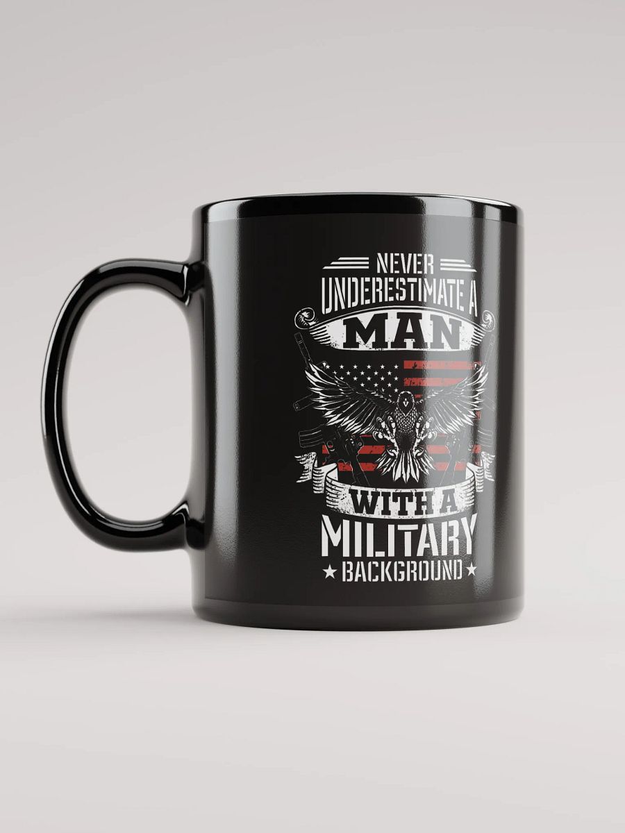 Never Underestimate a Man with a Military Background - Black Mug product image (2)