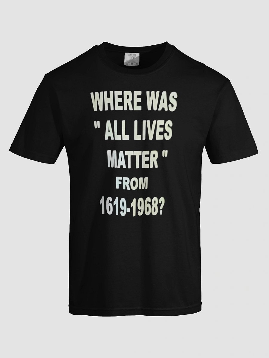 Where Was 'All Lives Matter'? Statement T-SHIRT product image (5)