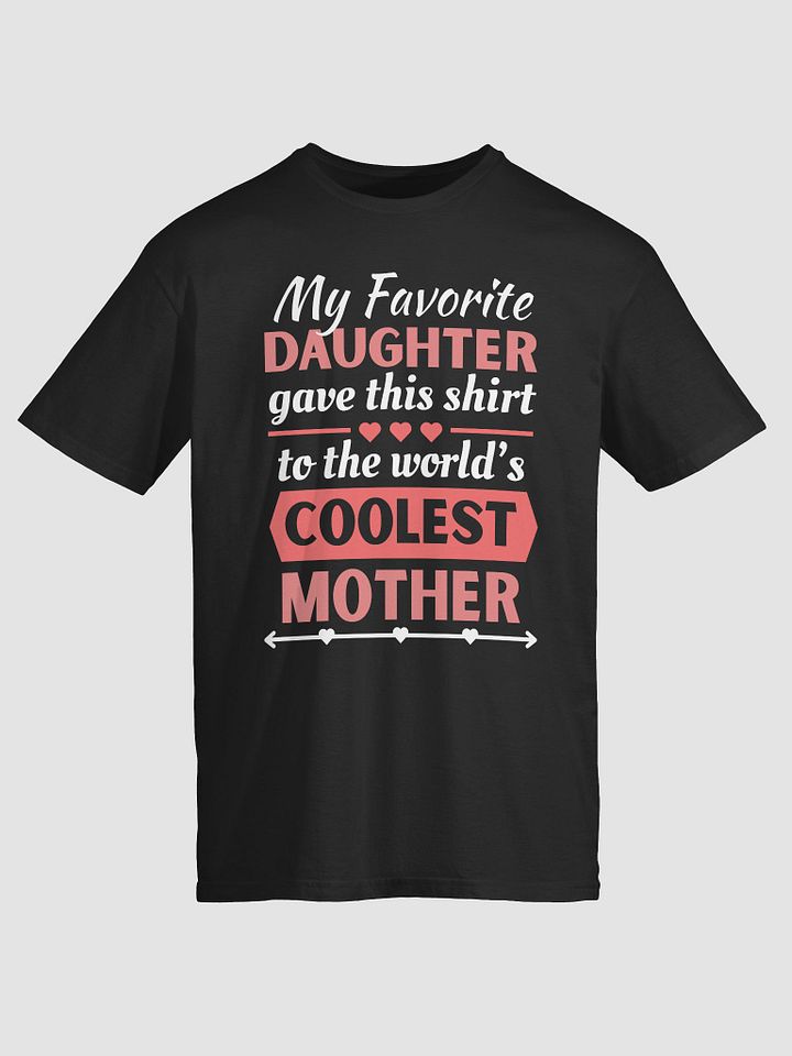 From Favorite Daughter to Coolest Mother - Mothers' Day Shirt and Gifts product image (3)