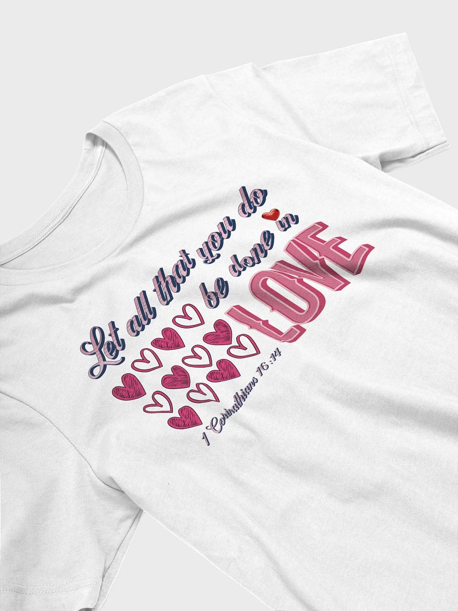 Let All That You Do Be Done In Love Shine T-Shirt product image (2)