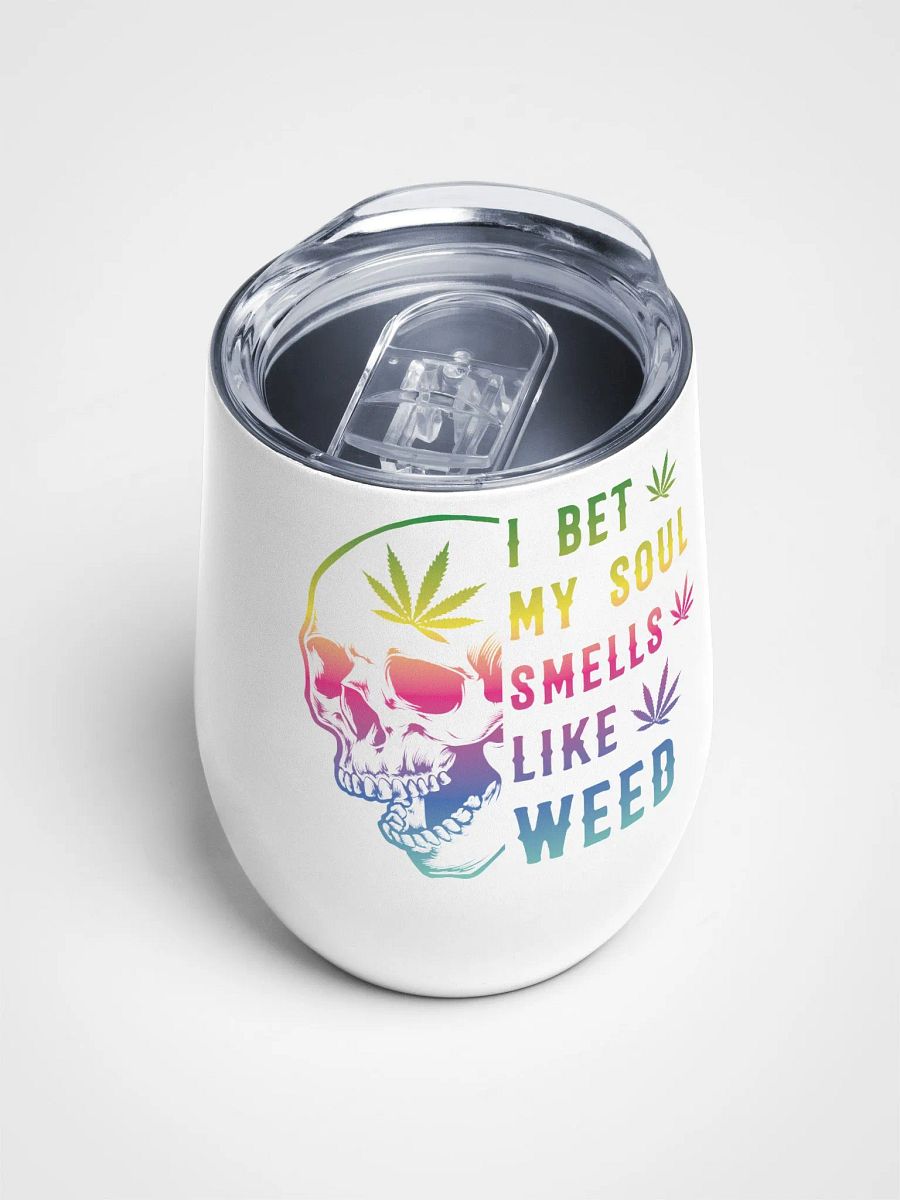 I Bet My Soul Smells Like Weed - Wine Tumbler product image (4)