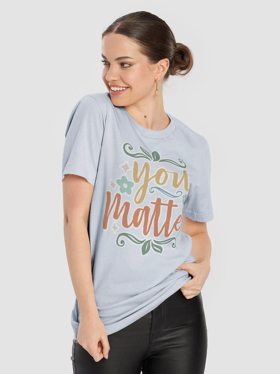You Matter T-Shirt product image (9)