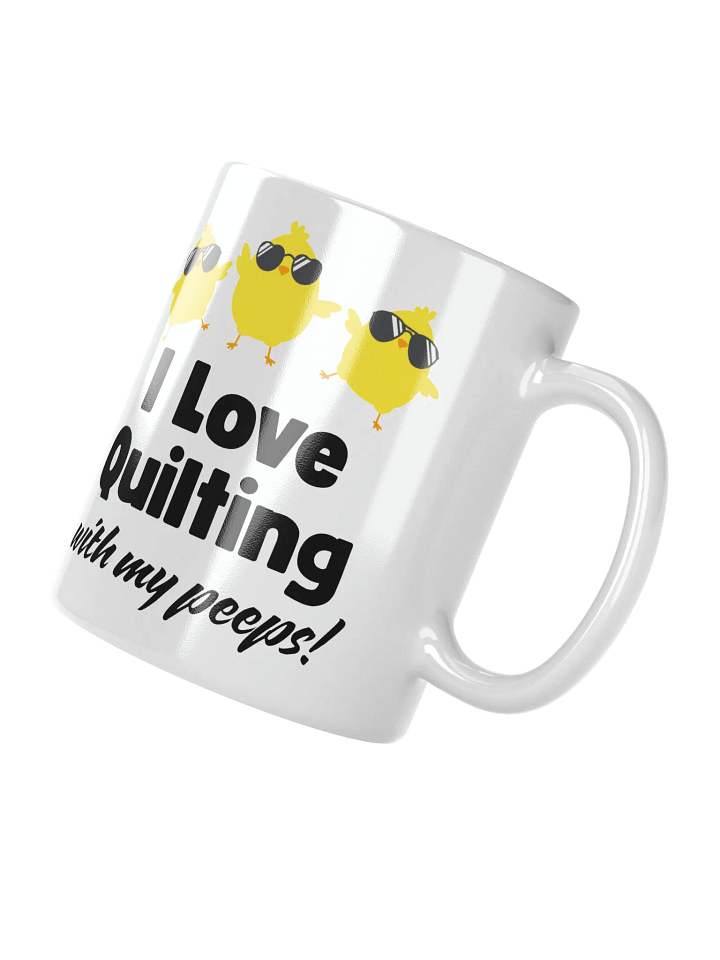 I Love Quilting with my Peeps! | Quilter's Gift - White Ceramic Mug product image (2)