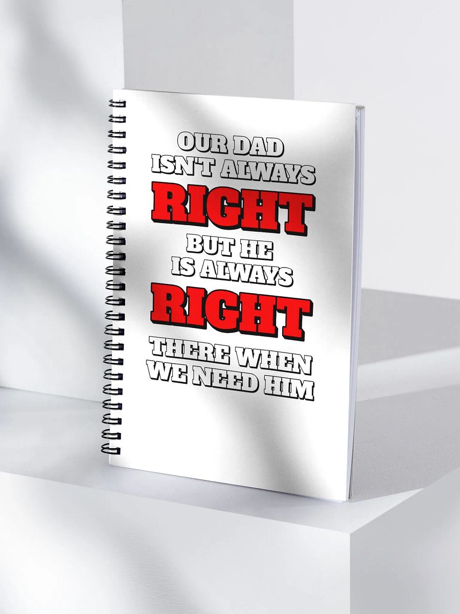 Our Dad Isn't Always Right But He Is Always Right There When We Need Him Spiral Notebook product image (4)