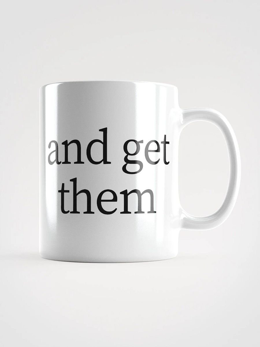 Go out and get them mug product image (2)