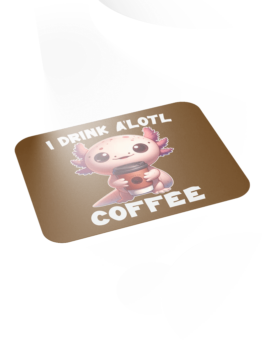 I Drink A'lotl Coffee Mousepad product image (4)