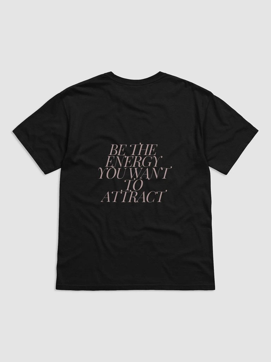 BE THE ENERGY YOU WANT TO ATTRACT TSHIRT product image (3)