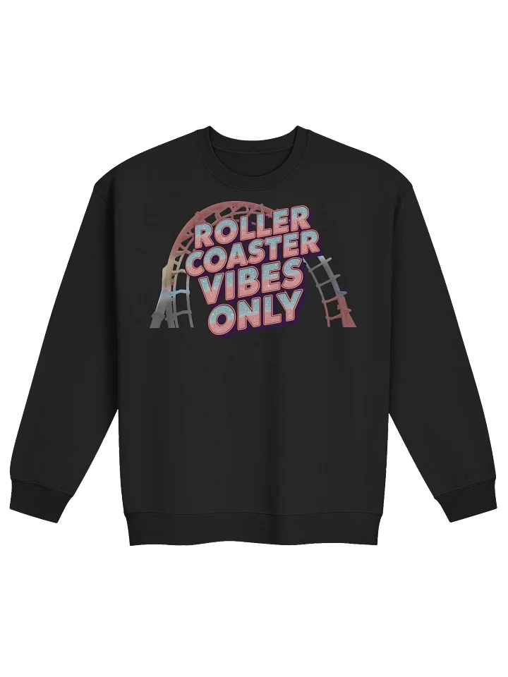 ROLLER COASTER VIBES ONLY Sweatshirt – Glittery Theme Park Thrill Ride Apparel product image (1)