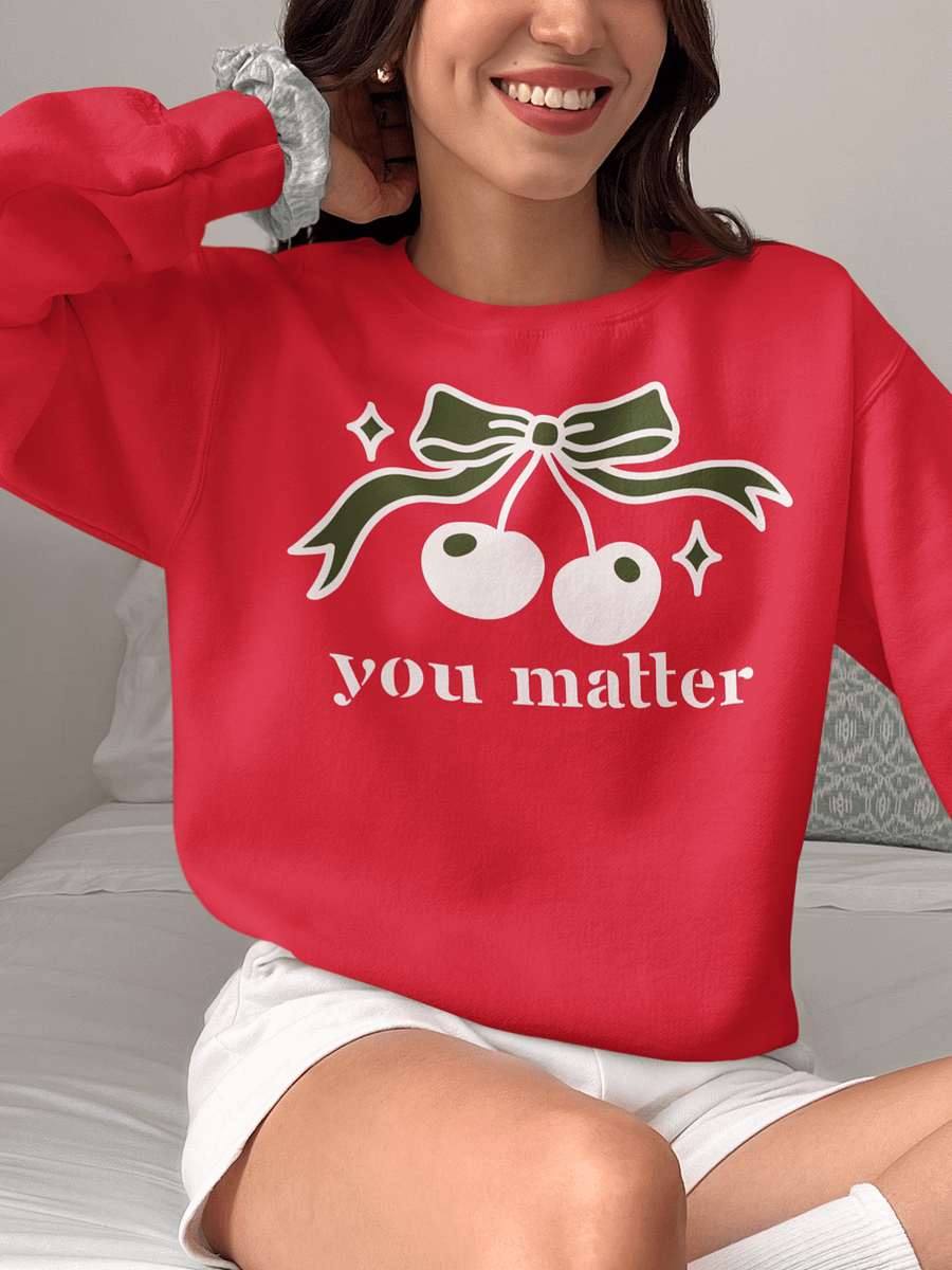 You Matter Inspirational Self-love Reminder Sweatshirt product image (1)