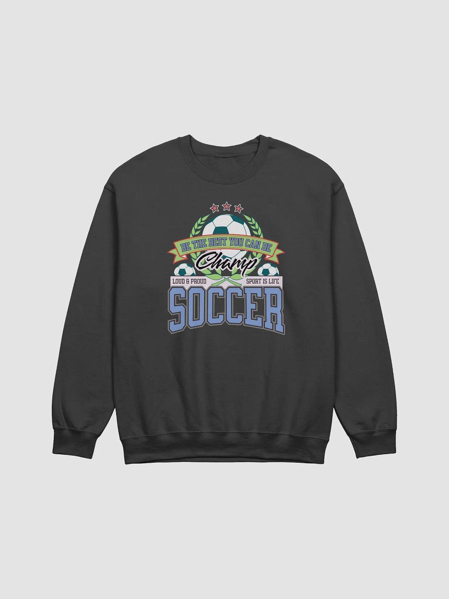 Champ Soccer Motivation Sweatshirt product image (1)