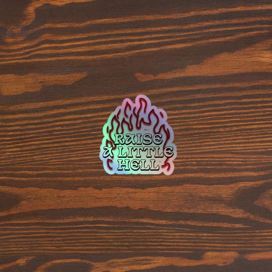 Raise a Little Hell Holographic Sticker product image (5)