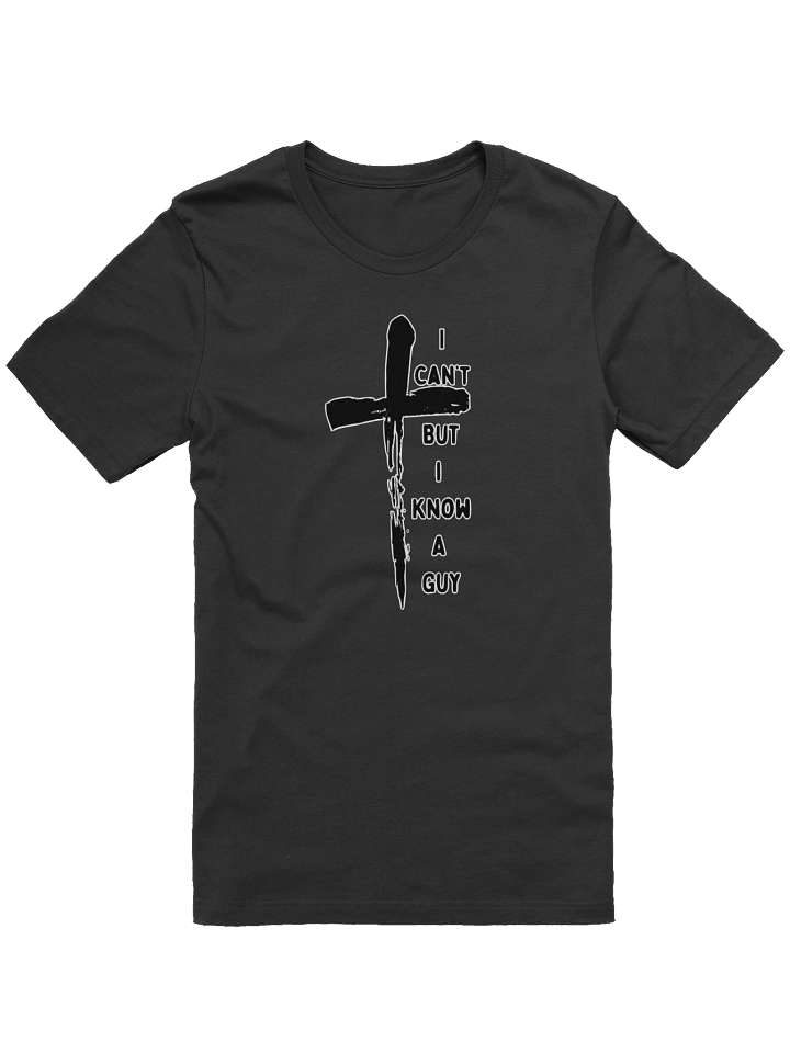 I Can't, But I Know a Guy Tee product image (2)