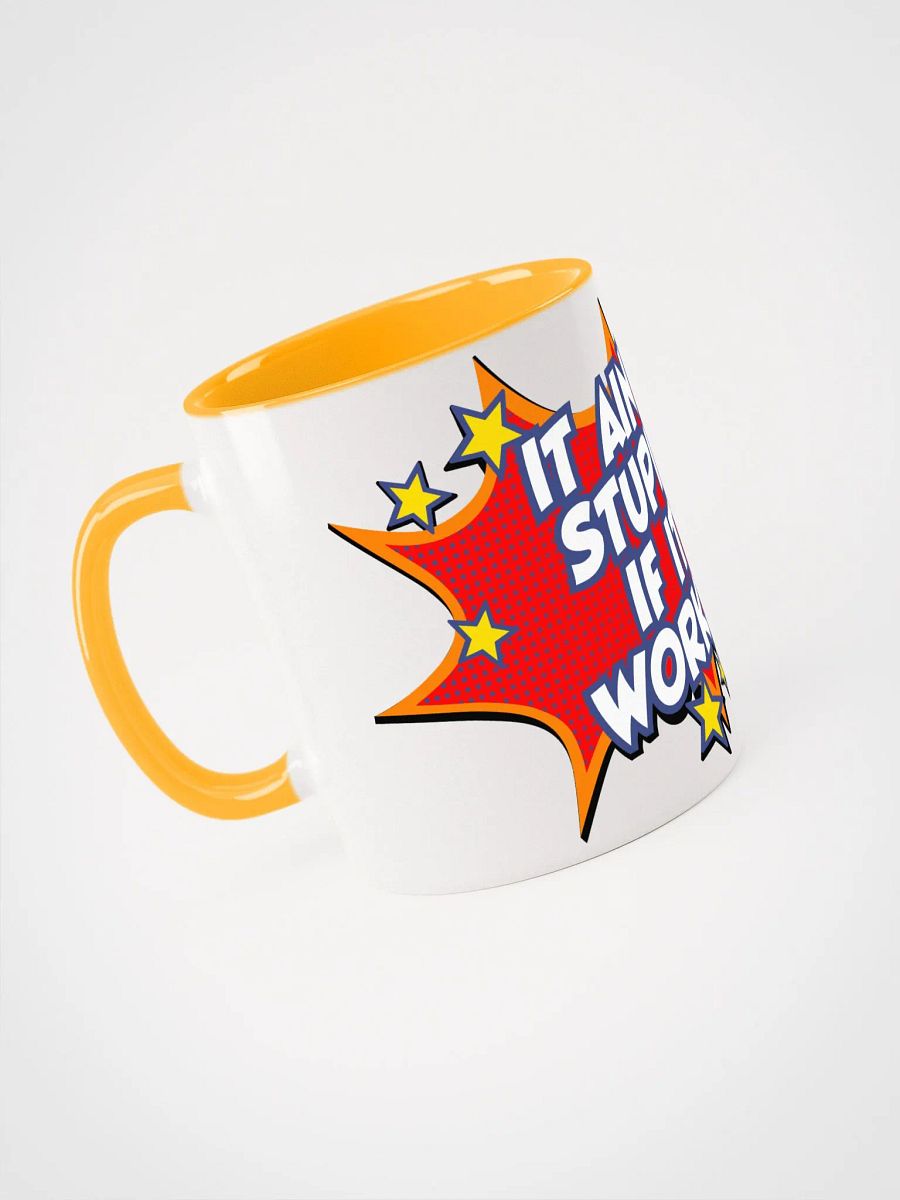 It ain't stupid if it works! - Mug product image (14)