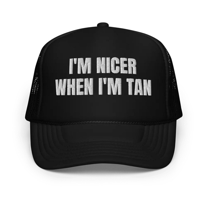 I'm Nicer When I'm Tan - Embroidered Trucker Cap Hat product image (1)