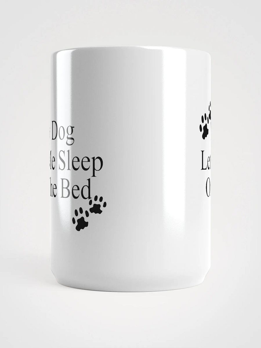 My dog lets me sleep on the bed - mug product image (5)