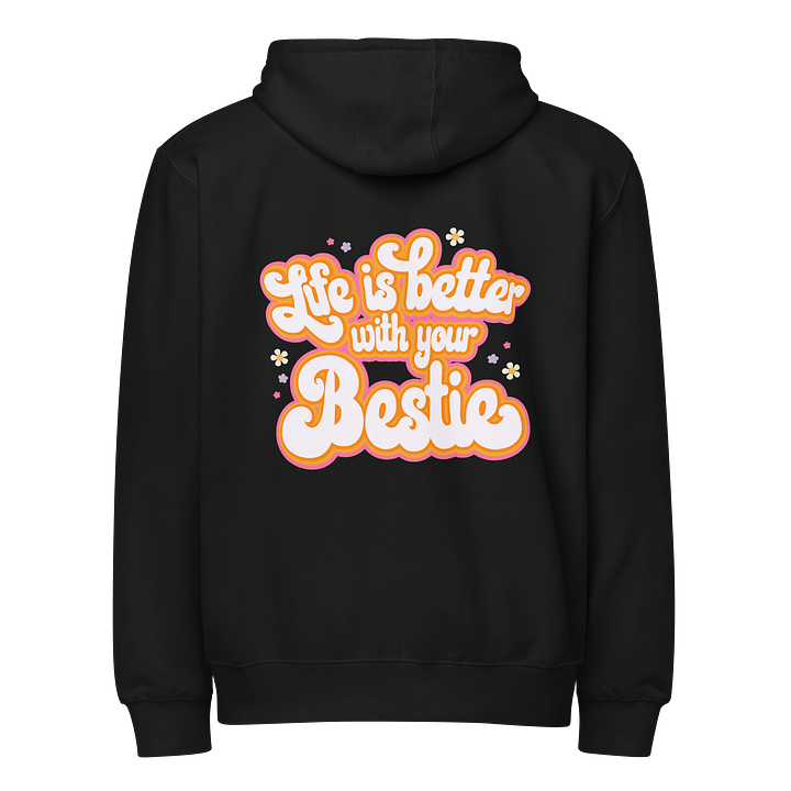 Life is Better with Your Bestie Zip Up product image (2)