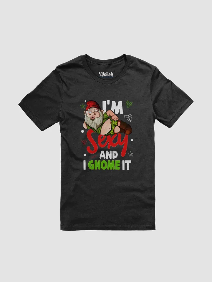 I'm Sexy and I Gnome It – Funny Christmas T-Shirt for Gnome Lovers product image (1)