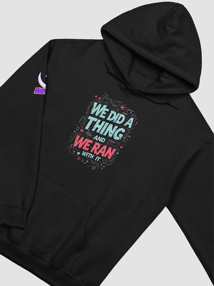 We Did a Thing and Ran With it Hoodie product image (2)