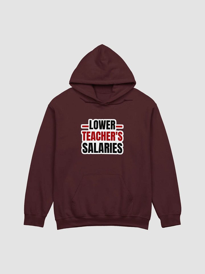Lower Teachers Salaries Hoodie product image (1)