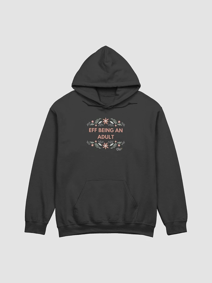 eff being an adult Hoodie product image (3)